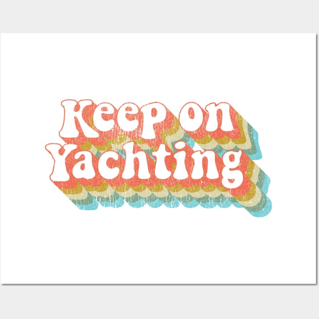 Vintage Yacht Rock Party Boat Drinking Keep on Yachting  graphic Wall Art by Vector Deluxe